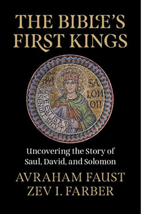 The Bible's First Kings by Avraham Faust and Zev I. Farber